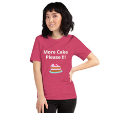 Load image into Gallery viewer, More Cake Please !!!-Short-Sleeve Unisex T-Shirt
