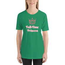 Load image into Gallery viewer, Full-Time Princess-Short-Sleeve Unisex T-Shirt
