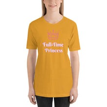 Load image into Gallery viewer, Full-Time Princess-Short-Sleeve Unisex T-Shirt
