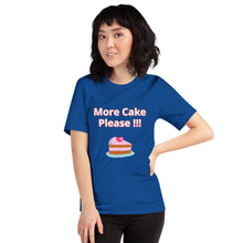 Load image into Gallery viewer, More Cake Please !!!-Short-Sleeve Unisex T-Shirt
