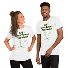 Load image into Gallery viewer, Golf...Green Pastures, Still Waters-Short-Sleeve Unisex T-Shirt

